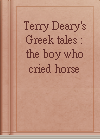 Terry Deary's Greek tales : the boy who cried horse