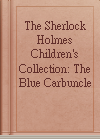 The Sherlock Holmes Children's Collection: The Blue Carbuncle